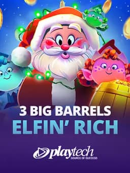 3 Big Barrels Elfin' Rich